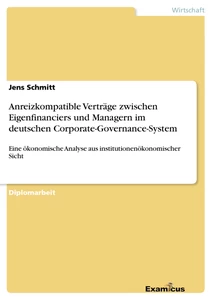 Titel: Anreizkompatible Verträge zwischen Eigenfinanciers und Managern im deutschen Corporate-Governance-System 