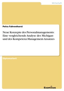 Titel: Neue Konzepte des Personalmanagements: Eine vergleichende Analyse des Michigan- und des Kompetenz-Management-Ansatzes
