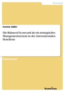 Titel: Die Balanced Scorecard als ein strategisches Managementsystem in der internationalen Hotellerie