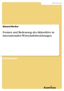 Titel: Formen und Bedeutung des Akkreditivs in internationalen Wirtschaftsbeziehungen