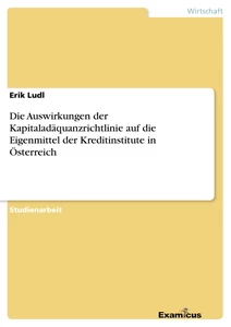 Titel: Die Auswirkungen der Kapitaladäquanzrichtlinie auf die Eigenmittel der Kreditinstitute in Österreich