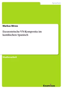 Titel: Exozentrische VN-Komposita im kastilischen Spanisch