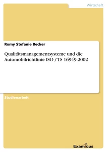 Titel: Qualitätsmanagementsysteme und die Automobilrichtlinie ISO / TS 16949:2002