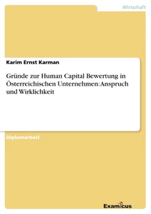 Title: Gründe zur Human Capital Bewertung in Österreichischen Unternehmen: Anspruch und Wirklichkeit