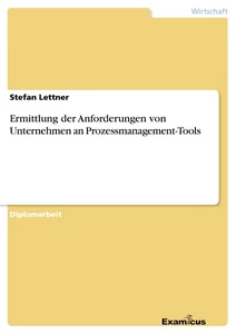 Titel: Ermittlung der Anforderungen von Unternehmen an Prozessmanagement-Tools