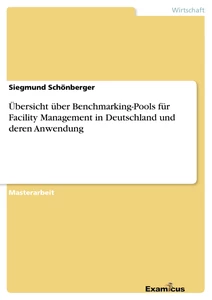 Titel: Übersicht über Benchmarking-Pools für Facility Management in Deutschland und deren Anwendung