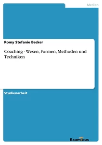 Titel: Coaching - Wesen, Formen, Methoden und Techniken