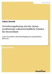 Titel: Versicherungsbetrug und der daraus resultierende volkswirtschaftliche Schaden für Deutschland
