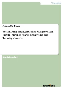 Titel: Vermittlung interkultureller Kompetenzen durch Trainings sowie Bewertung von Trainingsformen 