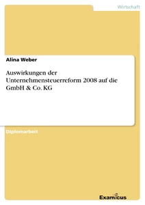 Titel: Auswirkungen der Unternehmensteuerreform 2008 auf die GmbH & Co. KG