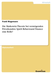 Titel: Die Markowitz Theorie bei vermögenden Privatkunden: Spielt Behavioural Finance eine Rolle?