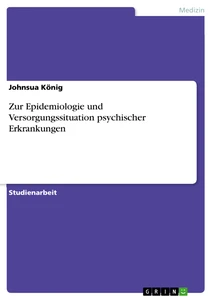 Titel: Zur Epidemiologie und Versorgungssituation psychischer Erkrankungen