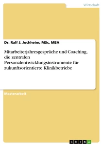 Titel: Mitarbeiterjahresgespräche und Coaching, die zentralen Personalentwicklungsinstrumente für zukunftsorientierte Klinikbetriebe