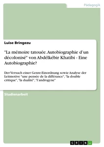 Titel: "La mémoire tatouée. Autobiographie d’un décolonisé" von Abdélkébir Khatibi - Eine Autobiographie?