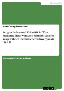 Titel: Zeitgeschehen und Zeitkritik in "Das Steinerne Herz" von Arno Schmidt - Analyse ausgewählter thematischer Schwerpunkte - Teil II