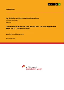 Titel: Die Grundrechte nach den deutschen Verfassungen von 1849, 1871, 1919 und 1949 