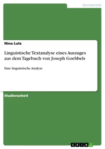 Titel: Linguistische Textanalyse eines Auszuges aus dem Tagebuch von Joseph Goebbels