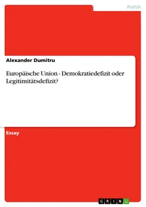 Europäische Union - Demokratiedefizit Oder Legitimitätsdefizit? - GRIN