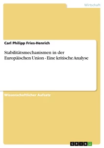 Titel: Stabilitätsmechanismen in der Europäischen Union - Eine kritische Analyse