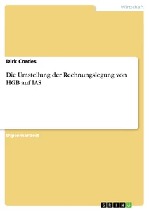 Titel: Die Umstellung der Rechnungslegung von HGB auf IAS