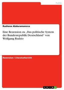 Titel: Eine Rezension zu „Das politische System der Bundesrepublik Deutschland“ von Wolfgang Rudzio