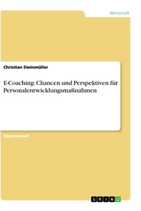 Titel: E-Coaching: Chancen und Perspektiven für Personalentwicklungsmaßnahmen