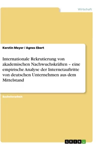 Titel: Internationale Rekrutierung von akademischen Nachwuchskräften – eine empirische Analyse der Internetauftritte von deutschen Unternehmen aus dem Mittelstand