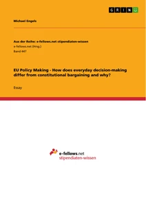 Titel: EU Policy Making - How does everyday decision-making differ from constitutional bargaining and why?