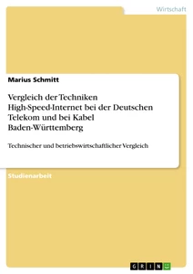 Titel: Vergleich der Techniken High-Speed-Internet bei der Deutschen Telekom und bei Kabel Baden-Württemberg