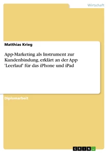 Titel: App-Marketing als Instrument zur Kundenbindung, erklärt an der App 'Leerlauf' für das iPhone und iPad
