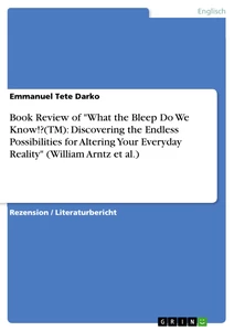 Title: Book Review of "What the Bleep Do We Know!?(TM): Discovering the Endless Possibilities for Altering Your Everyday Reality" (William Arntz et al.)