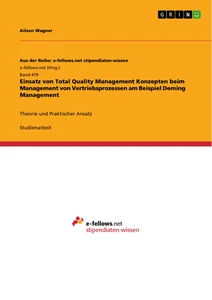 Titel: Einsatz von Total Quality Management Konzepten beim Management von Vertriebsprozessen am Beispiel Deming Management 