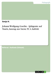 Titel: Johann Wolfgang Goethe - Iphigenie auf Tauris, Auszug aus Szene IV, 4. Auftritt