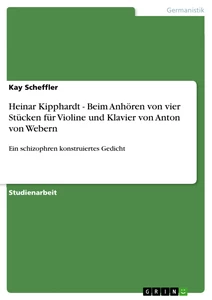 Titel: Heinar Kipphardt - Beim Anhören von vier Stücken für Violine und Klavier von Anton von Webern