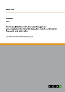 Titel: Römische Stammtafeln. Untersuchungen zur genealogischen Kontinuität des Adels zwischen römischer Republik und Mittelalter