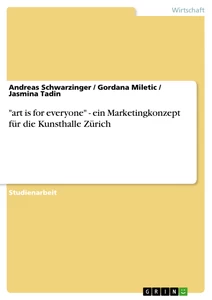 Titel: "art is for everyone" - ein Marketingkonzept für die Kunsthalle Zürich