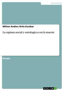 Titel: La ruptura social y ontologica con la muerte