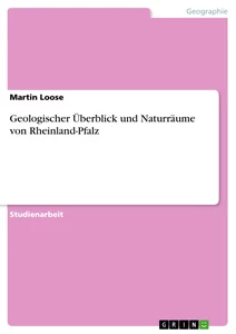 Titel: Geologischer Überblick und Naturräume von Rheinland-Pfalz