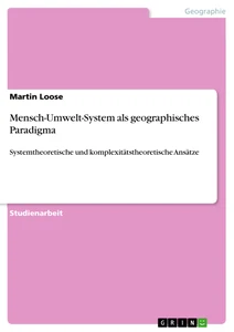 Titel: Mensch-Umwelt-System als geographisches Paradigma