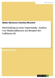Titel: Entwicklung zu einer Supermarke - Analyse von Markenallianzen am Beispiel der Lufthansa AG