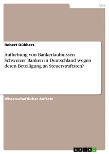 Titel: Aufhebung von Bankerlaubnissen Schweizer Banken in Deutschland wegen deren Beteiligung an Steuerstraftaten?