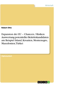 Titre: Expansion der EU –  Chancen / Risiken Auswertung potentieller Beitrittskandidaten am Beispiel Island, Kroatien, Montenegro, Mazedonien, Türkei