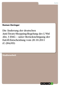 Titel: Die Änderung der deutschen Anti-Treaty-Shopping-Regelung des § 50d Abs. 3 EStG – unter Berücksichtigung der EuGH-Entscheidung vom 20.10.2011 (C-284/09)