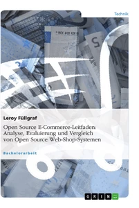 Titel: Open Source E-Commerce-Leitfaden. Analyse, Evaluierung und Vergleich von Open Source Web-Shop-Systemen