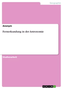 Titel: Fernerkundung in der Astronomie