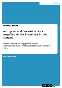Titel: Konzeption und Produktion eines Imagefilms für das Fraunhofer Institut Stuttgart