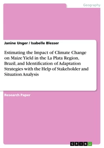 Titel: Estimating the Impact of Climate Change on Maize Yield in the La Plata Region, Brazil, and Identification of Adaptation Strategies with the Help of Stakeholder and Situation Analysis