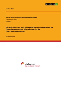 Titel: Die Wertrelevanz von Jahresabschlussinformationen zu Finanzinstrumenten: Wie relevant ist die Fair-Value-Bewertung?