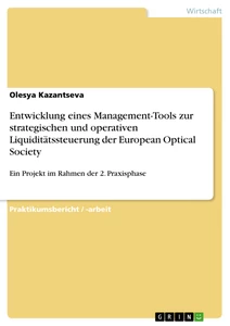 Titel: Entwicklung eines Management-Tools zur strategischen und operativen Liquiditätssteuerung der European Optical Society