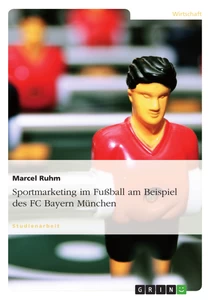Titel: Sportmarketing im Fußball am Beispiel des FC Bayern München